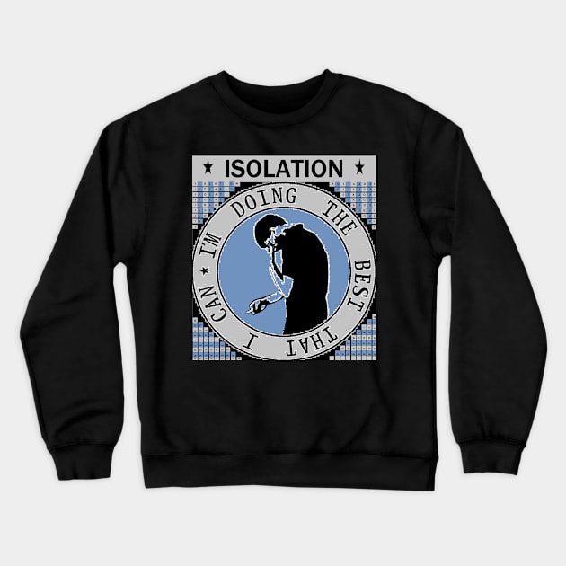 Lockdown Isolation by LowEndGraphics Crewneck Sweatshirt by LowEndGraphics